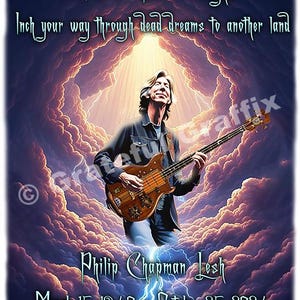 May include: A black and white illustration of a man playing a bass guitar in front of a cloudy sky with a bright light shining through the clouds. The text "Walk into splintered sunlight, Inch your way through dead dreams to another land" is at the top of the image. The text "Philip Chapman Lesh March 15, 1948 - October 25, 2024" is at the bottom of the image.