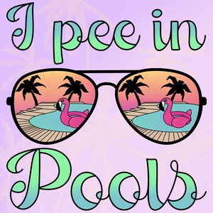 I Pee In Pools PNG Summer Instant Digital Download