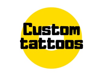 Custom Tattoos. Turn any idea into a temporary tattoo