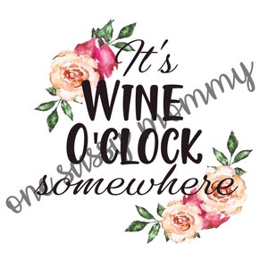 Its wine o&#39;clock somewhere, PNG, JPG, printable, waterslide, alcohol png, wine png, wine glass waterslide