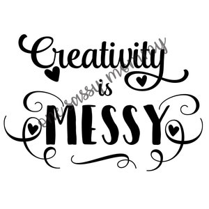 Creativity is Messy SVG, PNG, JPG, crafters svg, cute sign svg for crafters, at home crafting,