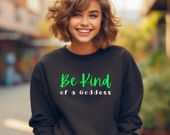 Sudadera de cuello redondo "Be Kind of a Goddess": un regalo divertido y acogedor