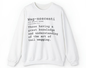 Wagnoscenti Dog Lover Sweatshirt - Funny Unisex Crewneck