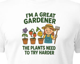 Funny Gardening T-Shirt: Sarcastic Plant Mom Gift