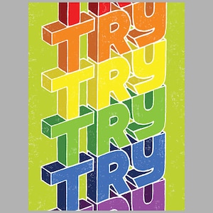 May include: A colorful graphic design with the word "TRY" repeated five times in a stacked, 3D style. Each word is a different color, starting with red and transitioning to purple.