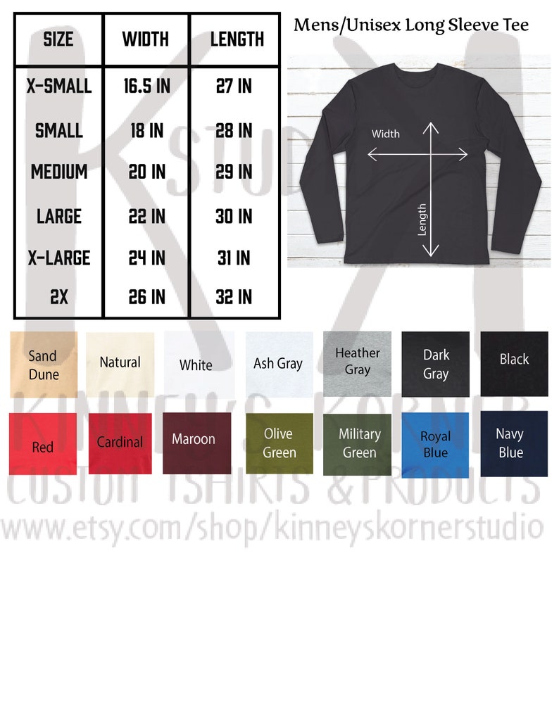 Pu&ograve; includere: Una tabella delle taglie per una maglietta a maniche lunghe con misure in pollici. La tabella mostra le taglie dalla XS alla 2X. I colori disponibili sono Duna di sabbia, Naturale, Bianco, Grigio cenere, Grigio melange, Grigio scuro, Nero, Rosso, Cardinale, Marrone, Verde oliva, Verde militare, Blu reale e Blu navy. Il testo in fondo alla tabella dice "Custom T-Shirts & Products www.etsy.com/shop/kinneyskornerstudio".