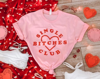 Single Bitches Club Unisex T-Shirt, Funny Sassy Edgy Graphic Tee, Break Up Gift, Trendy Top