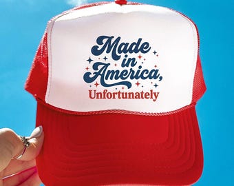 Made In America Unfortunately Mesh Back Trucker Hat, 4th of July Unhinged Un-Patriotic Cap