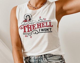 The Hell I Won't Women's Muscle Tank, Cute Country Western Style Tank Top, Concert Tank Top Outfit