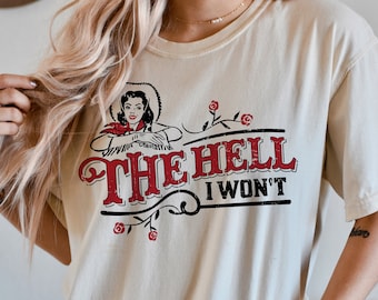 The Hell I Won't Comfort Colors Short Sleeve Tee, Trendy Western Retro Vintage Graphic Tee, Gift For Country Style Girl Saddle up TShirt