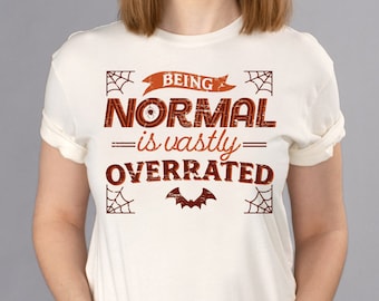 Normal is Overrated Unisex Short Sleeve T-Shirt, Funny Halloween Graphic Tee, Spooky Shirt, Cute Halloween Girl Party Tee