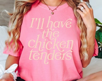 I'll Have the Chicken Tenders Tee, Comfort Colors Short Sleeve Shirt, Funny Food Lover Graphic T-Shirt