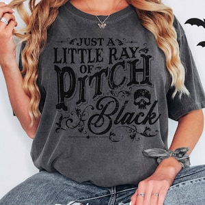 Just A Little Ray Of Pitch Black Comfort Colors Tee, Funny Halloween Spooky Babe Style Shirt, Halloween Shirt, Spooky Season Shirt