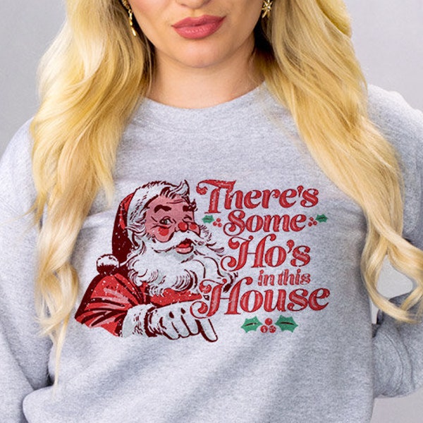 There's Some Ho's In This House Crewneck Sweatshirt, Ugly Holiday Sweater, Funny Holiday Apparel Party Sweater, Christmas Sweater Festive