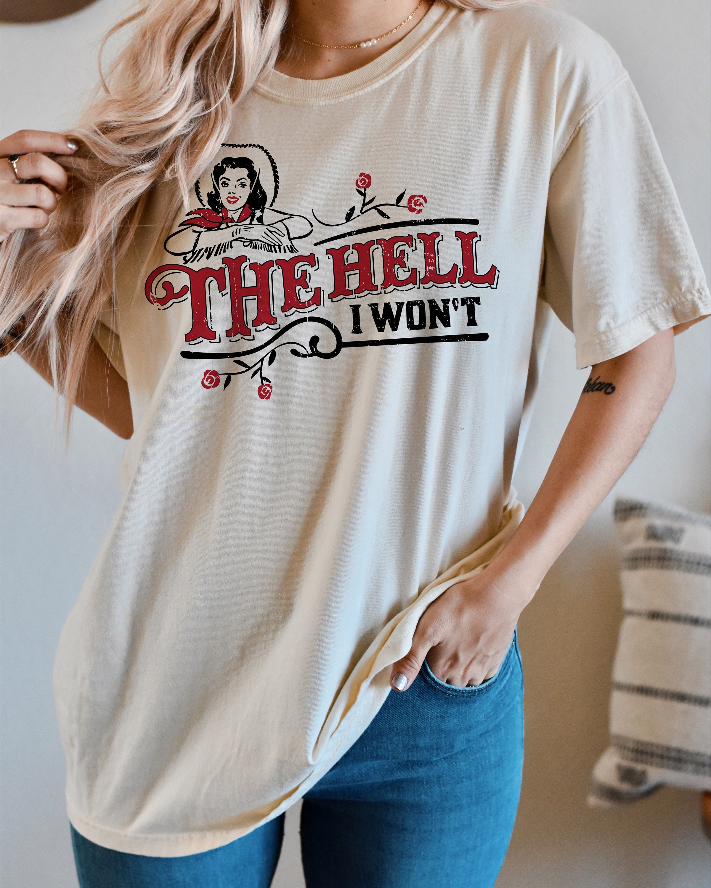 The Hell I Won t Comfort Colors Short Sleeve Tee Trendy Western