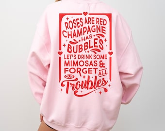 Champagne Has Bubbles Front and Back Crewneck Sweatshirt, Valentine's Day Graphic Top, Galentine's Gift, Anti-Valentines, V-Day Party Outfit