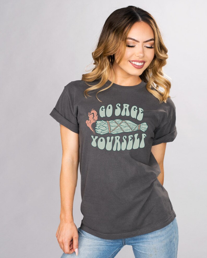 Go Sage Yourself Short Sleeve T-shirt, Funny Graphic Tee, Comfort ...