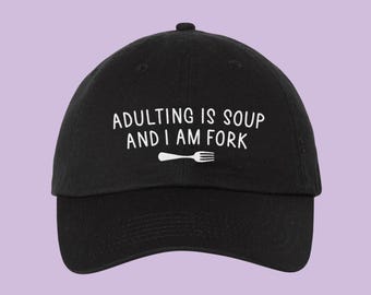 Adulting is Soup Embroidered Bio-Washed Classic Dad Hat, Gen Z Humor Baseball Hat, College Girl Gifts, Relatable Quote Embroidery, Trendy