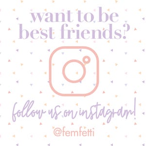 Peut inclure: Une ic&ocirc;ne Instagram rose avec le texte "want to be best friends? follow us on instagram! @femfetti" sur un fond blanc avec des confettis roses, violets et orange.