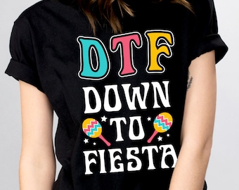 DTF Down to Fiesta Shirt, Fun Matching Cinco De Mayo Group T-Shirt, Cinco De Mayo Tee, Day Drinking Shirt, Cinco Party Coordinating Tee