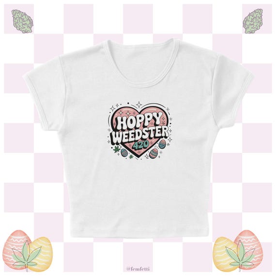 420 Weedster Heart Micro Rib Baby Tee, Hoppy Easter 420 Holiday Brunch Outfit, Hippity Hoppity 420-Friendly Stoner Women's Shirt, Marijuana