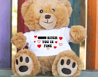 Sh*t Bitch You Is Fine Bear, Brown Bear With White Shirt, Funny Naughty Valentine's Day Gift Girlfriend Boyfriend, Teddy Bears, Removable
