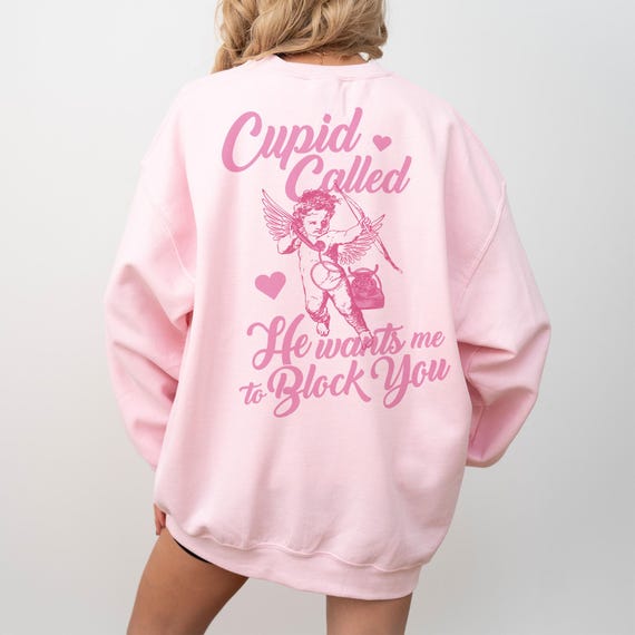 Cupid Called Front and Back Crewneck Sweatshirt, Valentine's Day Graphic Top, Galentine's Gift, Anti-Valentines, V-Day Party Outfit