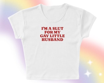 Slut For My Gay Husband Micro Rib Baby Tee, Gay Pride Parade Outfit, LGBTQ Trans Queer Support Womens Shirt, Edgy Bold Y2K Fruity Style