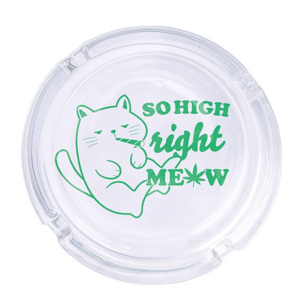 So High Right Meow Round Glass Ashtray 4.25", Cute Clear Glass UV Printed Ash Tray Smoking Gift