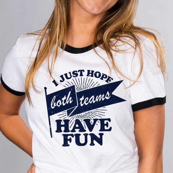 I Just Hope Both Teams Have Fun White with Black Ringer Tee, Trendy Funny Graphic Tee, Funny Football Sports Shirt Tailgate Tee