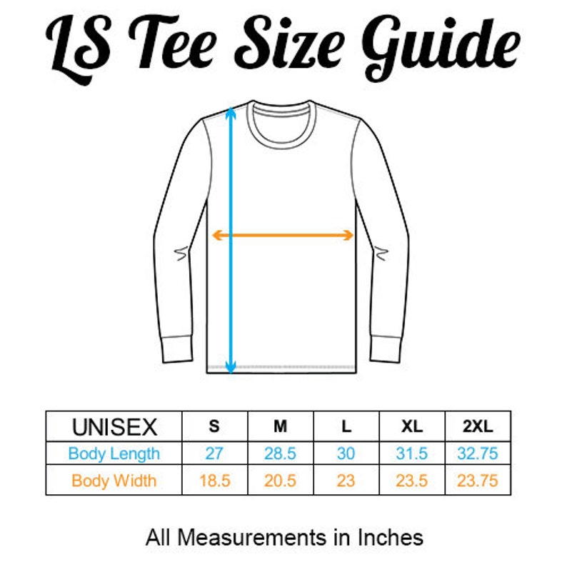 Peut inclure: Un guide des tailles de t-shirt &agrave; manches longues blanc avec le texte "LS Tee Size Guide". Le guide comprend les mesures de la longueur et de la largeur du corps en centim&egrave;tres pour les tailles S, M, L, XL et 2XL. Le texte "All Measurements in Inches" est &eacute;galement inclus.