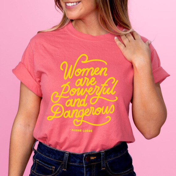 Women Are Powerful And Dangerous Tee Salmon Comfort Colors Etsy
