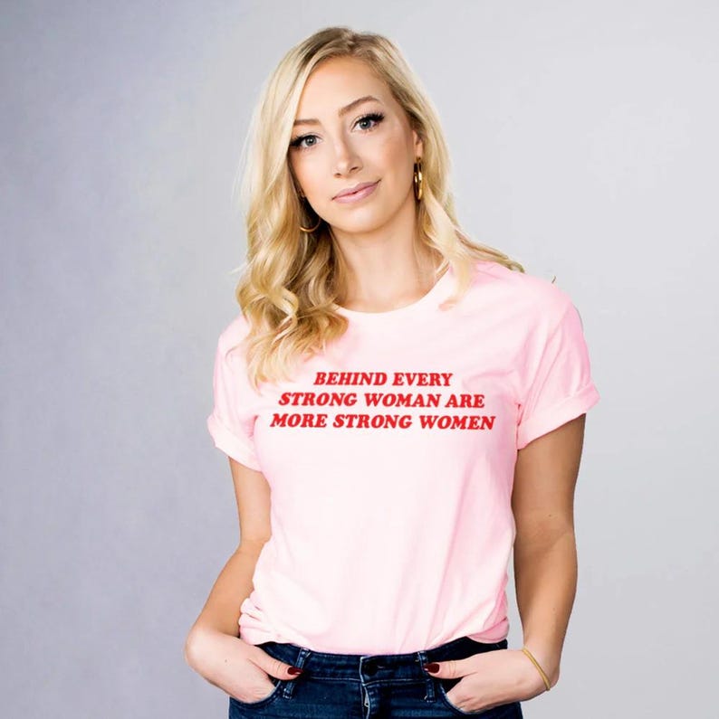 Behind Every Strong Woman Shirt, Women's Empowerment Tee, Feminist Female Girl Power T-Shirt, International Womens Day Gift, Empowering Pink