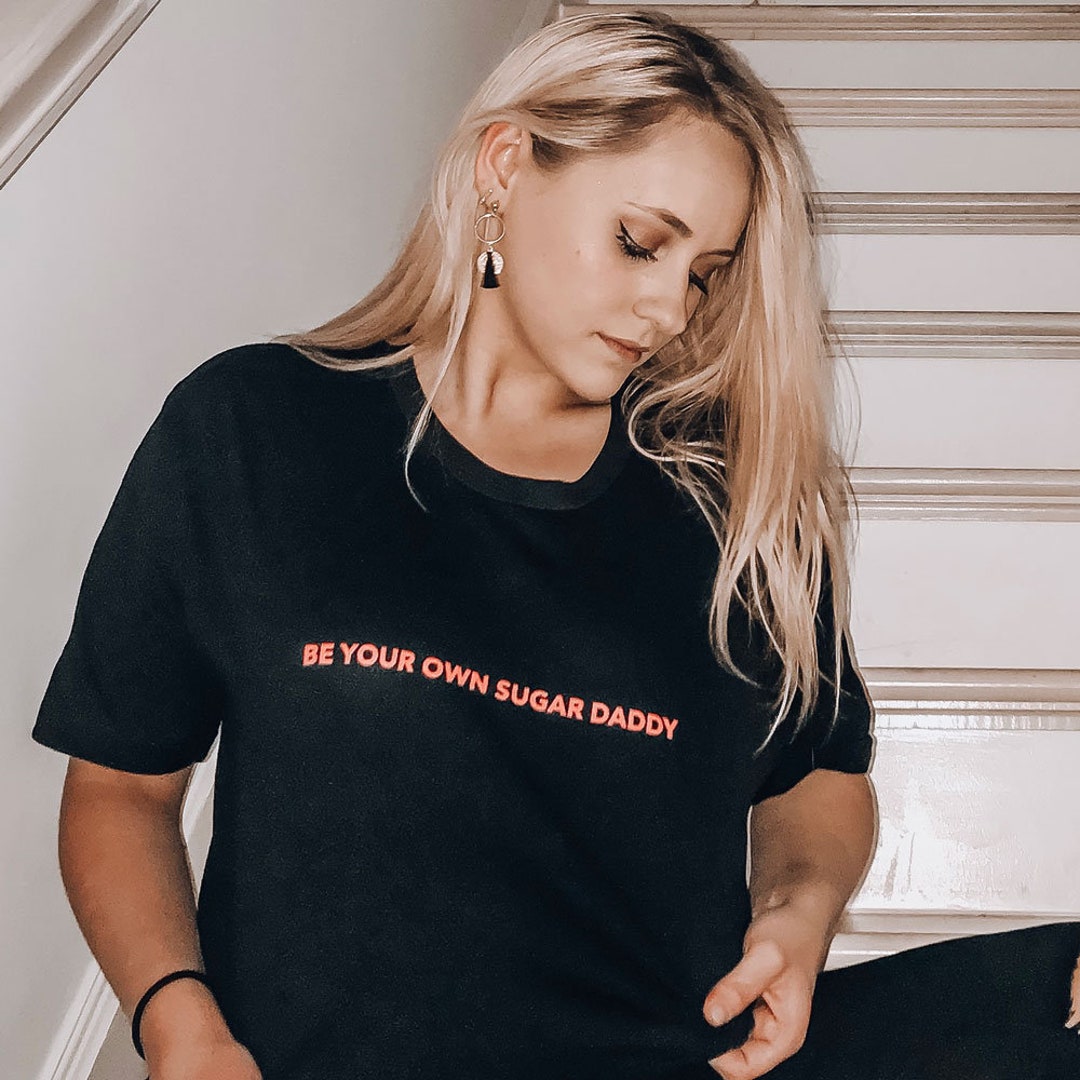 Be Your Own Sugar Daddy Black Unisex T Shirt Funny Graphic Etsy 