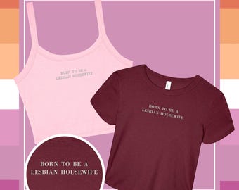 Born To Be A Lesbian Housewife Embroidered Micro Rib Spaghetti Strap Tank or Baby Tee, Lesbian Crop Tank Top
