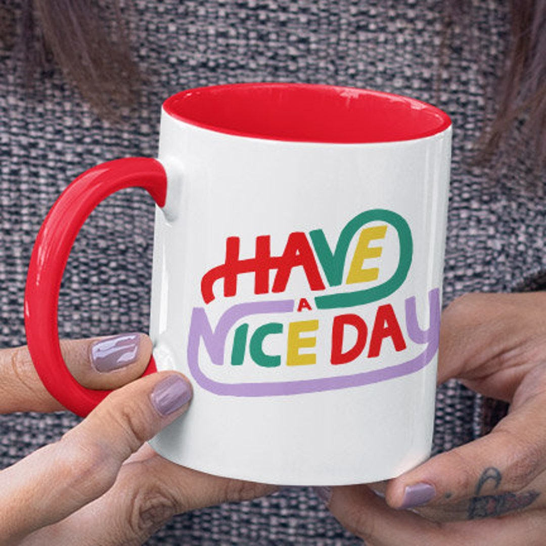 Have A Nice Day Mug Hand Illustrated Made in USA Mugs Trendy - Etsy