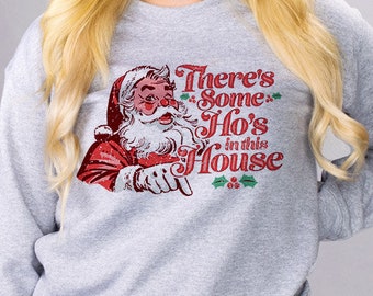There's Some Ho's In This House Crewneck Sweatshirt, Ugly Holiday Sweater, Funny Holiday Apparel Party Sweater, Christmas Sweater Festive