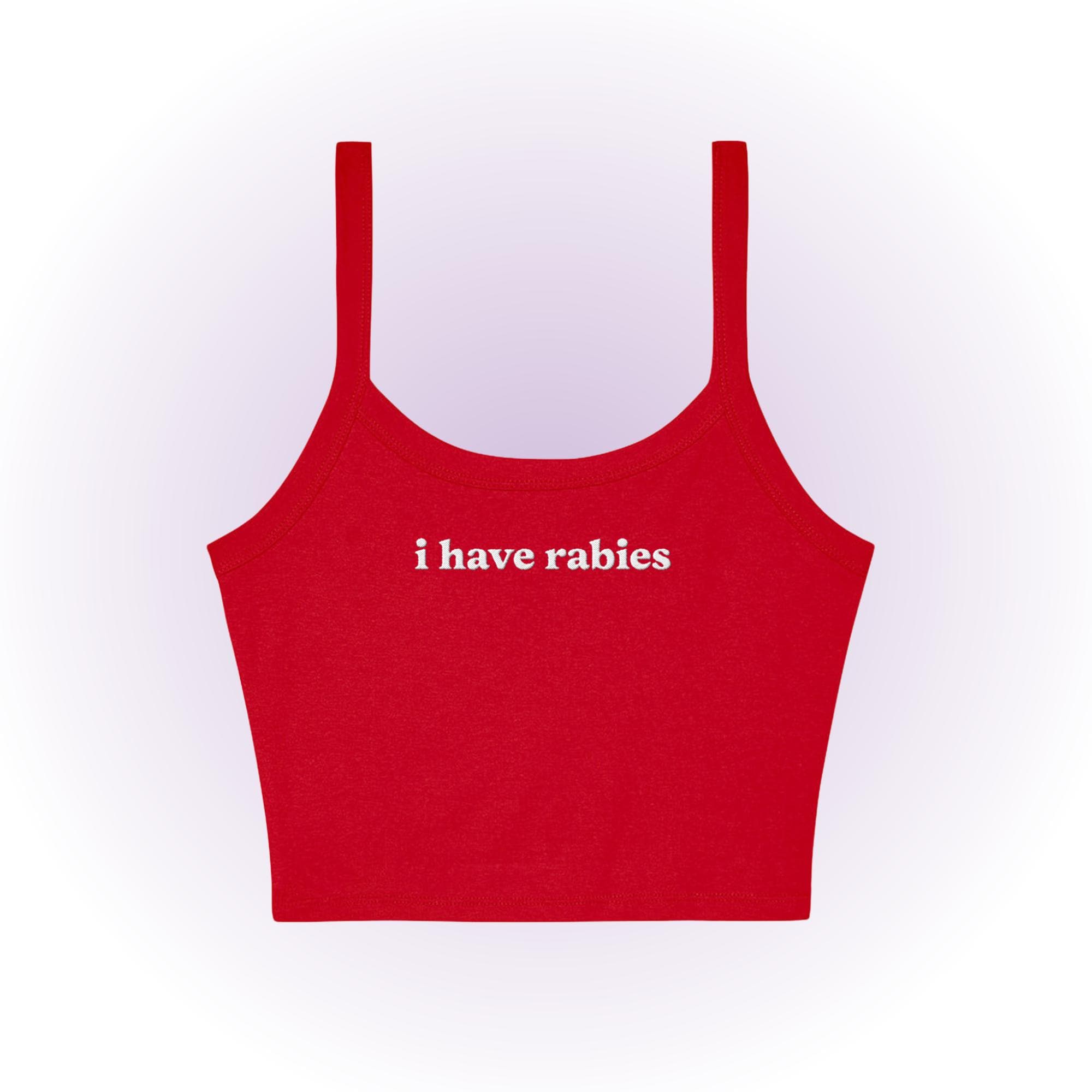 I Have Rabies Embroidered Micro Rib Spaghetti Strap Tank, Y2K Tank Top, Unhinged TShirt, 90s Shirt, Vintage Style Ironic Dark Humor Feral