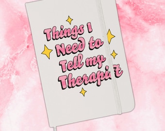 Things To Tell My Therapist Notebook Journal, Funny Cute Gift For Friend, Everyday Office Notebook