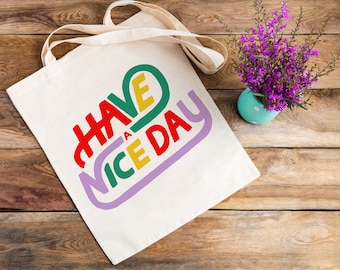 Have A Nice Day Canvas Tote Bag, Cute Reusable Eco Friendly Canvas Bag, Cute Tote Bag, Library Bag, Reusable Grocery Bag
