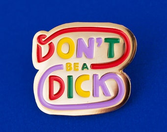 Funny Cute Enamel Lapel Pin Premium Handmade Art Brooch Badge Dont be a Dick