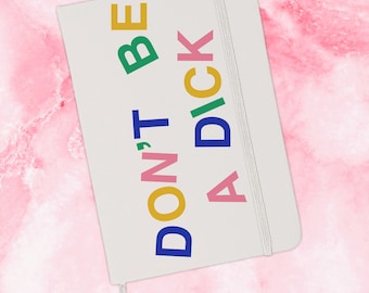 Don't Be A Dick Notebook Journal, Cute Funny Office Decor Gift For Friend