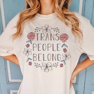 Trans People Belong Comfort Colors Tee, Cute Transgender Pride Graphic T-Shirt, Trans Graphic Tee, Pride Shirt