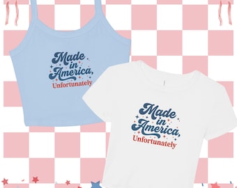 Made In America Unfortunately Micro Rib Baby Tee or Spaghetti Strap Tank, Y2K 4th of July Top