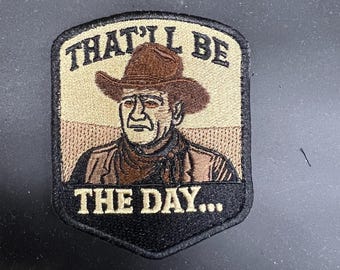 That'll Be the Day - John Wayne Theme - Western Patch by Blackhat Designs