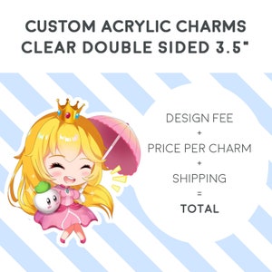 Custom made Acrylic Charms - Double Sided 3.5&quot;