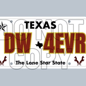 May include: White license plate with the text "DON'T COPY" in large black letters, "TEXAS" in black letters, "DW 4EVR" in red letters with a gold outline, and "The Lone Star State" in black letters. A black star and a black outline of the state of Texas are also on the plate.