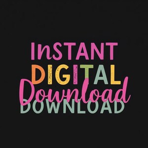 May include: A graphic design with the text "INSTANT DIGITAL DOWNLOAD" in a rainbow of colors. The text is stylized with a grunge effect.