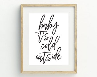 baby its cold outside printable, christmas printable, holiday wall art decor, 5x7, 8x10, 11x14