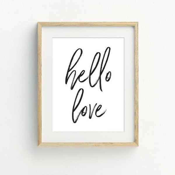 Hello Love Print, love quote wall art, printable digital download, black and white minimalist wall art, 5x7, 8x10, 11x14, 16x20
